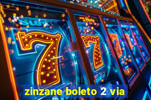 zinzane boleto 2 via